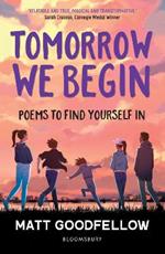 Tomorrow We Begin: Poems to find yourself in, perfect for 11+