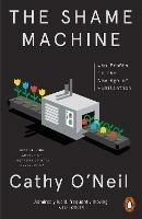 The Shame Machine: Who Profits in the New Age of Humiliation - Cathy O'Neil - cover