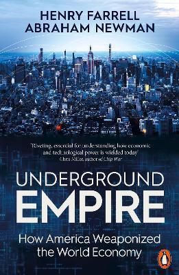 Underground Empire: How America Weaponized the World Economy - Henry Farrell,Abraham Newman - cover