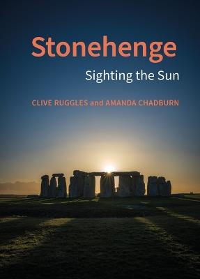 Stonehenge: Sighting the Sun - Clive Ruggles,Amanda Chadburn - cover