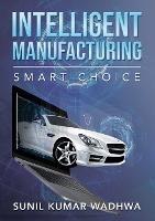 Intelligent Manufacturing: Smart Choice