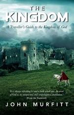 The Kingdom: A Traveller's Guide to the Kingdom of God