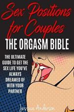 Sex Positions For Couples: The Ultimate Guide To Get The Sex Life You've Always Dreamed Of With Your Partner