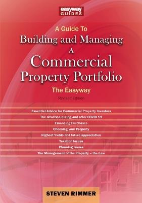 A Guide To Building And Managing A Commercial Property Portfolio: The Easyway Revised Edition 2023 - Steven Rimmer - cover