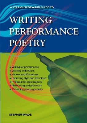 A Straightforward Guide To Writing Performance Poetry - Stephen Wade - cover