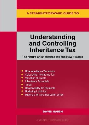 A Straightforward Guide to Understanding and Controlling Inheritance Tax: Revised Edition - 2023 - David Marsh - cover