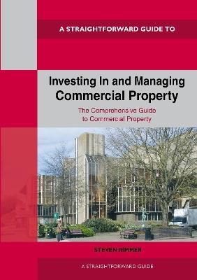 Straightforward Guide To Investing In And Managing Commercial Property: Revised Edition 2024 - Steven Rimmer - cover