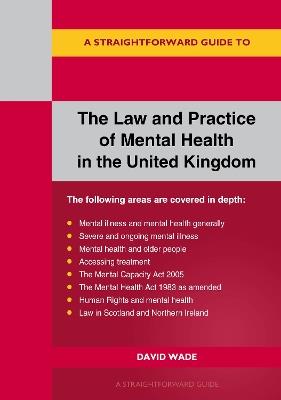 A Straightforward Guide to the Law and Practice of Mental Health in the UK: Revised Edition - 2024 - David Wade - cover
