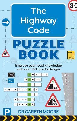 The Highway Code Puzzle Book: Improve your road knowledge with over 100 fun challenges - Gareth Moore - cover