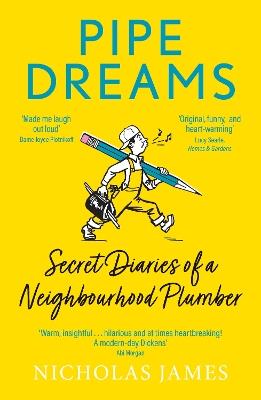 Pipe Dreams: Secret Diaries of a Neighbourhood Plumber - Nicholas James - cover