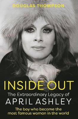 Inside Out: The Extraordinary Legacy of April Ashley - Douglas Thompson - cover