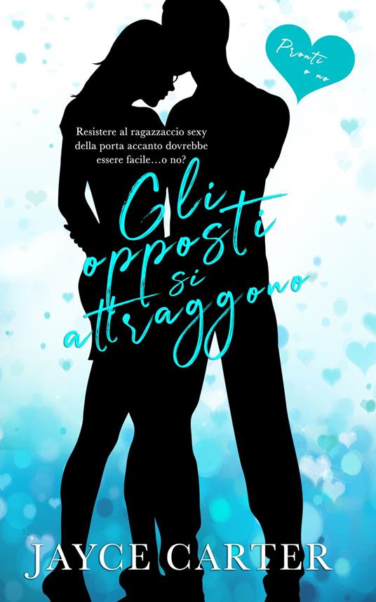 Gli opposti si attraggono: Opposites Attract - Jayce Carter,Carmelo Massimo Tidona - ebook