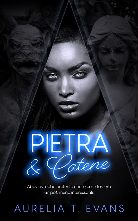 Pietra & Catene: Stone and Chains - Aurelia T Evans,M.L. Blume - ebook