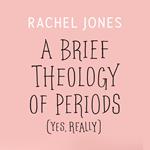 A Brief Theology of Periods (Yes, Really)