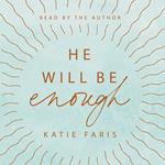 He Will Be Enough