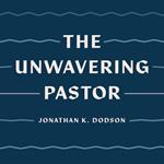 The Unwavering Pastor