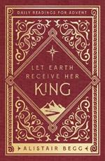 Let Earth Receive Her King: Daily Readings for Advent