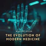 Evolution of Modern Medicine, The