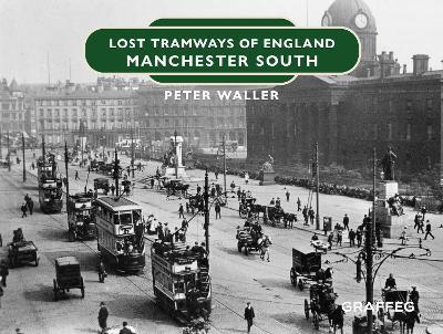 Lost Tramways of England: Manchester South - Peter Waller - cover