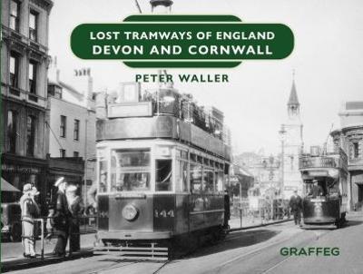 Lost Tramways of England: Devon and Cornwall - Peter Waller - cover