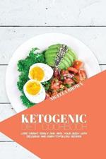 Ketogenic Diet Cookbook: Lose Weight Easily and Heal Your Body with Delicious and Easy-to-Follow Recipes