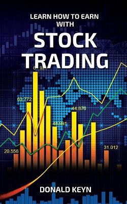 Learn How to Earn With Stock Trading - Donald Keyn - cover