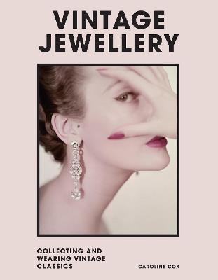 Vintage Jewellery: Collecting and wearing designer classics - Caroline Cox,Welbeck Publishing Group - cover