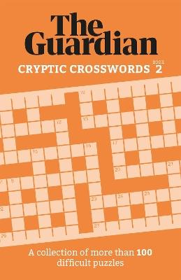 The Guardian Cryptic Crosswords 2: A compendium of more than 100 difficult puzzles - The Guardian - cover