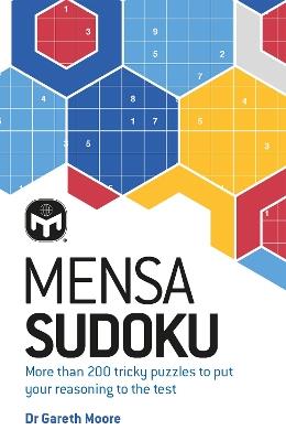 Mensa Sudoku: Put your logical reasoning to the test with more than 200 tricky puzzles to solve - Dr. Gareth Moore,Mensa Ltd - cover