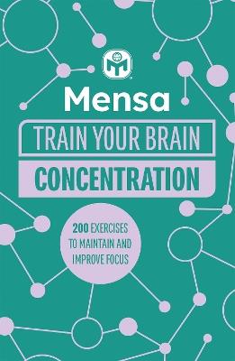 Mensa Train Your Brain - Concentration: 200 puzzles to unlock your mental potential - Dr. Gareth Moore,Mensa Ltd - cover