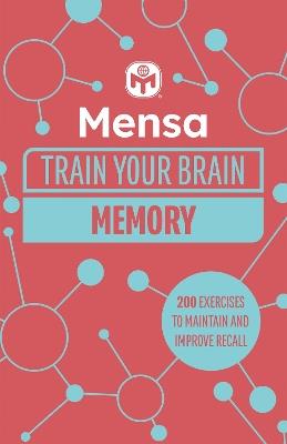 Mensa Train Your Brain - Memory: 200 puzzles to unlock your mental potential - Dr. Gareth Moore,Mensa Ltd - cover