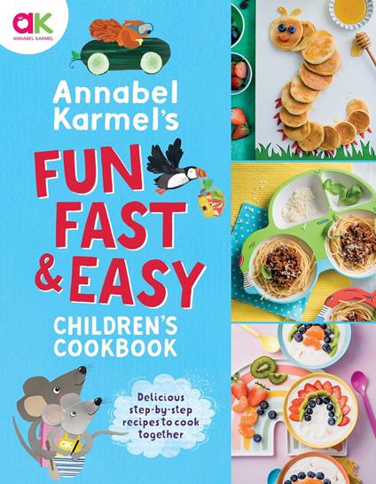 Annabel Karmel's Fun, Fast and Easy Children's Cookbook - Annabel Karmel - ebook