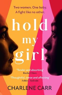 Hold My Girl: The 2023 book everyone is talking about, perfect for fans of Celeste Ng, Liane Moriarty and Jodi Picoult - Charlene Carr - cover