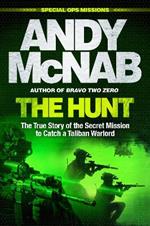 The Hunt: The True Story of the Secret Mission to Catch a Taliban Warlord