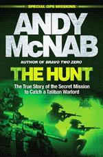 The Hunt: The True Story of the Secret Mission to Catch a Taliban Warlord