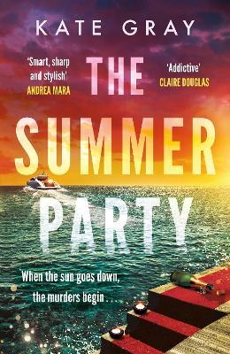 The Summer Party: the most explosive and addictive summer thriller to keep you hooked in 2024 - Kate Gray - cover
