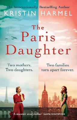 The Paris Daughter: Two mothers. Two daughters. Two families torn apart - Kristin Harmel - cover