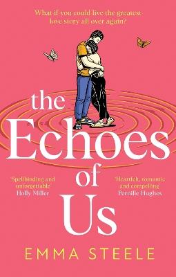 The Echoes of Us: an epic and absolutely captivating love story that will break, and mend, your heart in 2024 - Emma Steele - cover