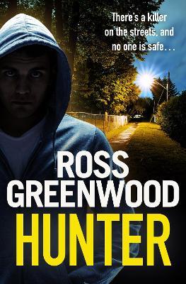 Hunter: A gripping, addictive thriller from Ross Greenwood, author of The Santa Killer - Ross Greenwood - cover