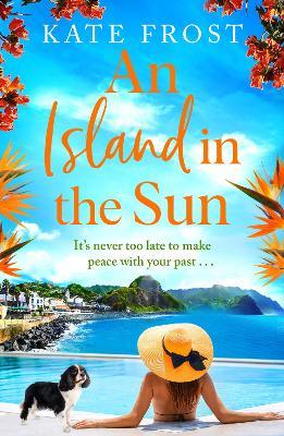 An Island in the Sun: The BRAND NEW feel-good escapist read from Kate Frost for 2023 - Kate Frost - cover