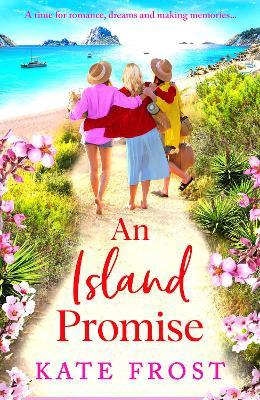 An Island Promise: The BRAND NEW sun-drenched getaway romance from TOP 5 BESTSELLER Kate Frost for summer 2024 - Kate Frost - cover