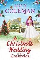 A Christmas Wedding in the Cotswolds: Escape with bestseller Lucy Coleman for the perfect uplifting read - Lucy Coleman - cover