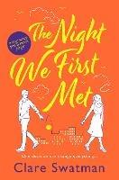 The Night We First Met: The BRAND NEW unforgettable love story from the author of Before We Grow Old