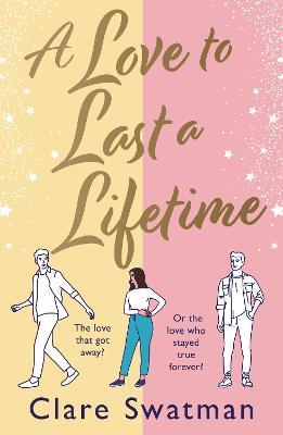 A Love to Last a Lifetime: The BRAND NEW epic love story from Clare Swatman, author of Before We Grow Old, for 2023 - Clare Swatman - cover
