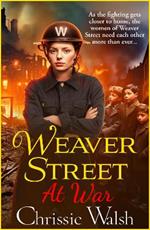 Weaver Street at War: the BRAND NEW gripping wartime saga series from Chrissie Walsh for 2024