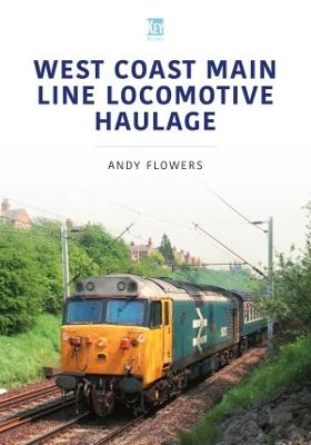 West Coast Main Line Locomotive Haulage - Andy Flowers - cover