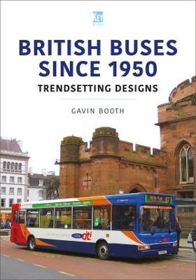 British Buses Since 1950: Trendsetting Designs - Gavin Booth - cover