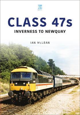 Class 47s: Inverness to Newquay 1987-88 - Ian McLean - cover