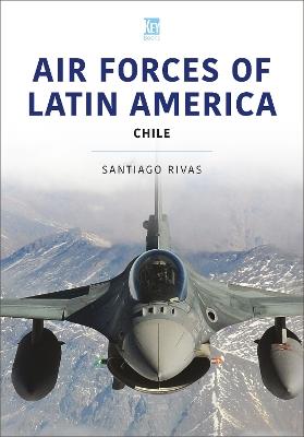 Air Forces of Latin America: Chile - Santiago Rivas - cover