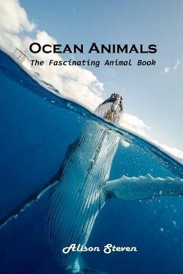 Ocean Animals: The Fascinating Animal Book - Alison Steven - cover